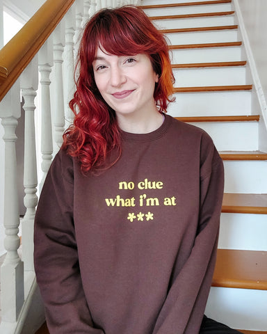 No Clue What I'm At Unisex Crewneck