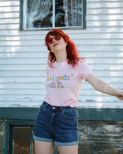 Not Goin' At It Ladies Tee