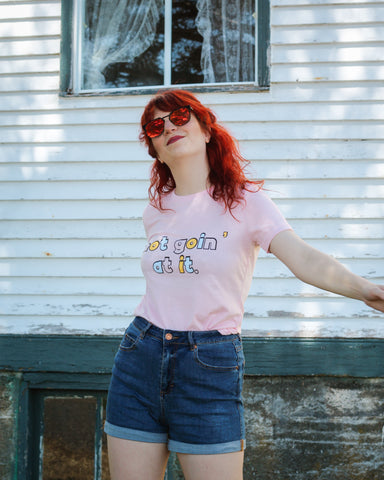Not Goin' At It Ladies Tee