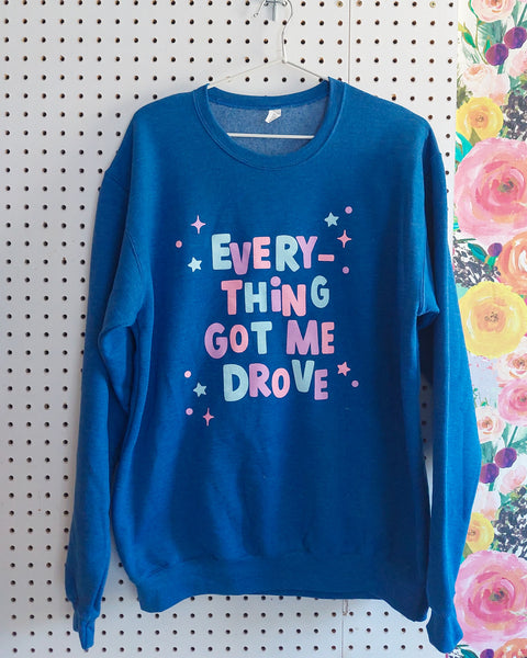 Everything Got Me Drove Unisex Crewneck