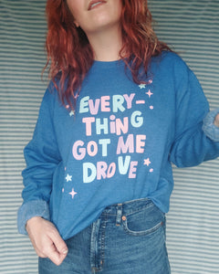 Everything Got Me Drove Unisex Crewneck